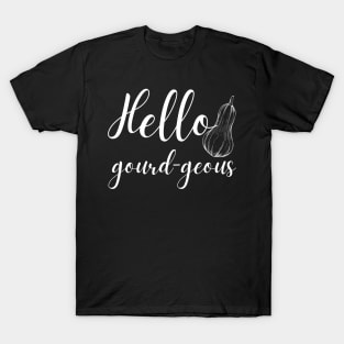 Hello Gourd-geous Funny Fall Pun T-Shirt